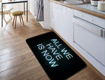 "All We Have Is Now" Floor Mat