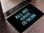 "All We Have Is Now" Floor Mat